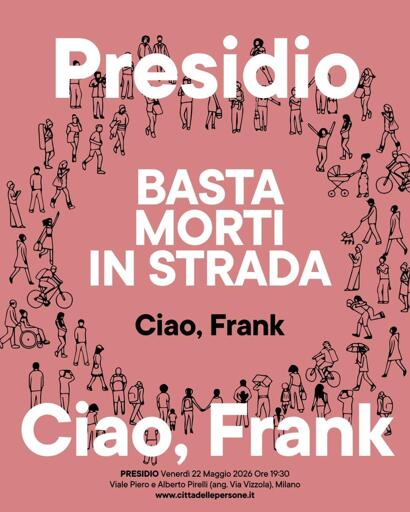 Illustrazione del presidio

Scritte bianche su sfondo rosa salmone. Le sagome di una 50ina di persone formano un cerchio

Testo:

Presidio

Basta morti in strada

Ciao Frank