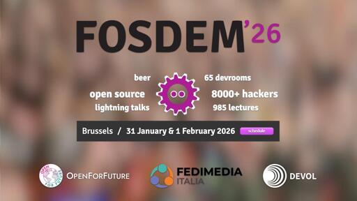 FOSDEM'26
📍 Brussels
📅 31 January & 1 February 2026
• 8000+ open source hackers
• 65 devrooms
• 985 lectures
• open source
• lightning talks
• Beer

OPENFORFUTURE
FEDIMEDIA ITALIA
DEVOL