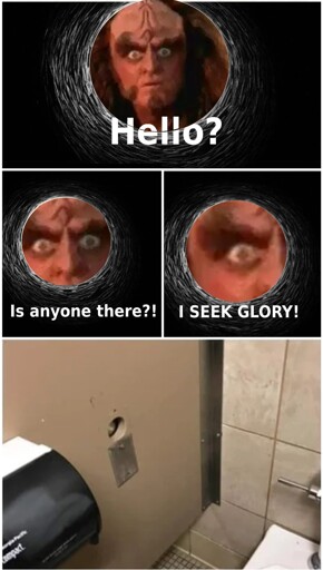 Gowron peering through a hole looking for glory. 