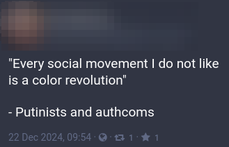 Internet user tooting on Mastodon. Text: '"Every social movem I do not like is a color revolution" - Putinists and authcoms'ent