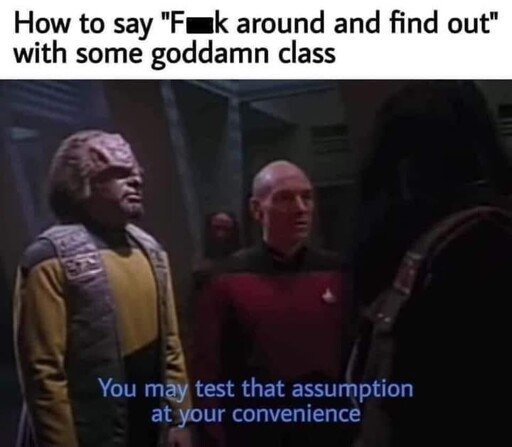 Fuck around and find out