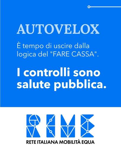 grafica del comunicato di RIME

testo:
autovelox
e tempo di uscire dalla logica del "FARE CASA"

I  controlli sono salute pubblica
