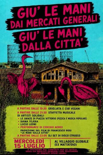 Locandina dell'evento
Grigliata e cibi vegani dalle 19:30
Dalle 21:30: staffetta musicale di artisti musicali: le danze di piazza Vittorio (pizzica e musica popolare), Diana Tejera, Lucio Leoni, performance di cerchio aereo, proiezione del film di Francesco Rosi "Le mani sulla città"
Dalle 23:00 DJ set di Disco Etrusco
Al Villaggio globale
