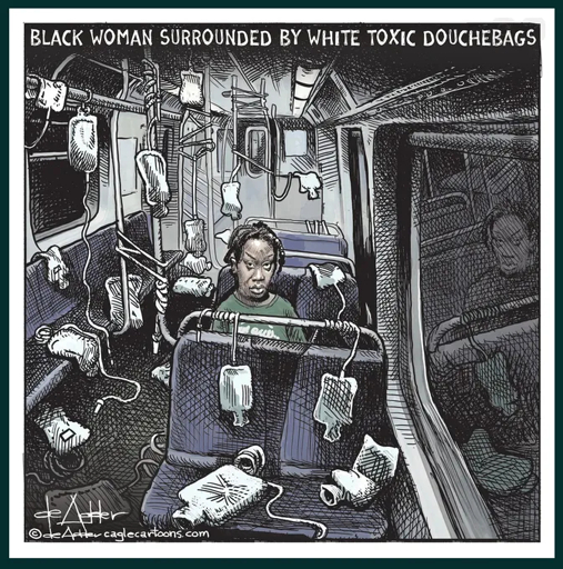 Black woman surrounded by white toxic douchebags