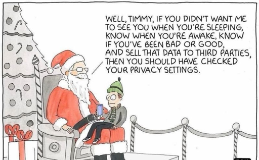 Un’illustrazione in stile cartoon mostra Babbo Natale con una giacca rossa bordata di bianco e un cappello rosso, seduto con un bambino sulle ginocchia, accanto a un albero di Natale decorato con ornamenti circolari e bastoncini di zucchero, e con pacchi regalo incartati ai piedi. Il bambino indossa un berretto verde, una giacca grigia, pantaloni neri e tiene in mano uno smartphone. Sulla destra si vedono delle colonnine con corde. In un fumetto compare il testo:

«Beh, Timmy, se non volevi che ti vedessi mentre dormi, sapessi quando sei sveglio, sapessi se sei stato cattivo o buono e vendessi quei dati a terze parti, allora avresti dovuto controllare le impostazioni sulla privacy.»